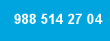 988 514 27 04